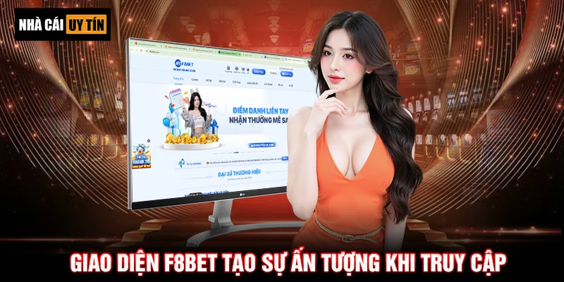 Giao diện F8BET tạo sự ấn tượng khi truy cập