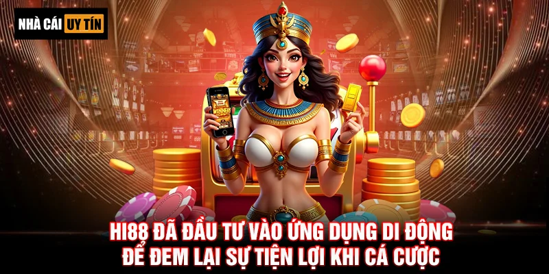 HI88 đã đầu tư vào ứng dụng di động để đem lại sự tiện lợi khi cá cược