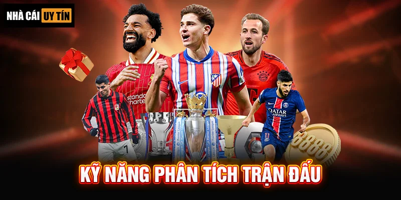 7 KỸ NĂNG PHÂN TÍCH TRẬN ĐẤU