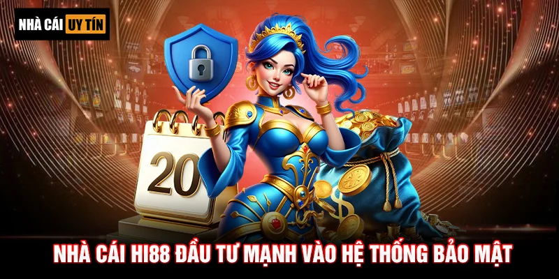 Nhà cái HI88 đầu tư mạnh vào hệ thống bảo mật