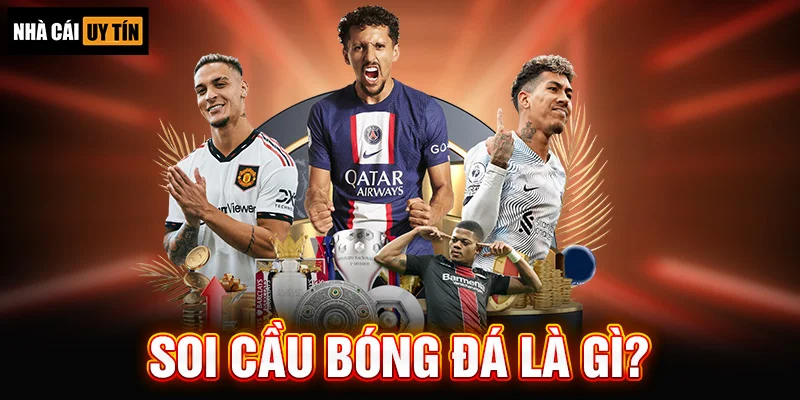 Soi Cầu Bóng Đá Là Gì?