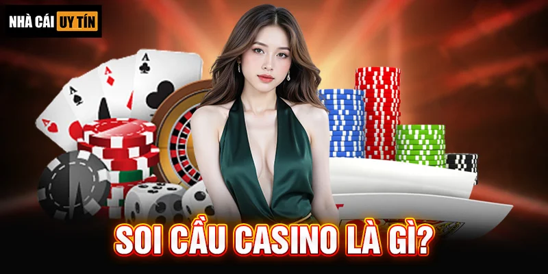 Soi Cầu Casino Là Gì?